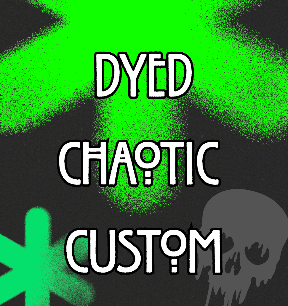 DYED CHAOTIC
