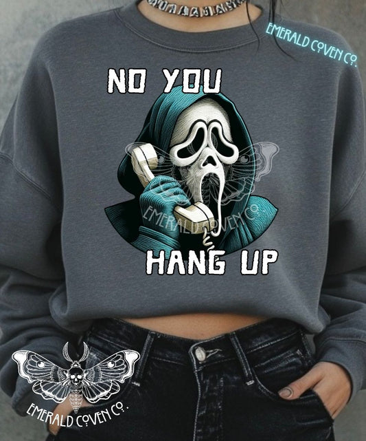 NO YOU HANG UP