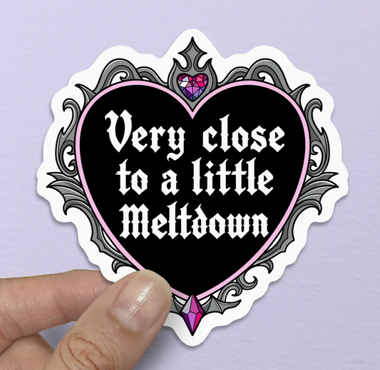 HAVING A MELTDOWN STICKER