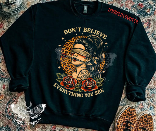 DON'T BELIEVE EVERYTHING